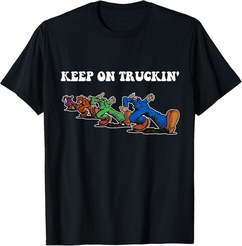 Shirt keep truckin - on, truckin'